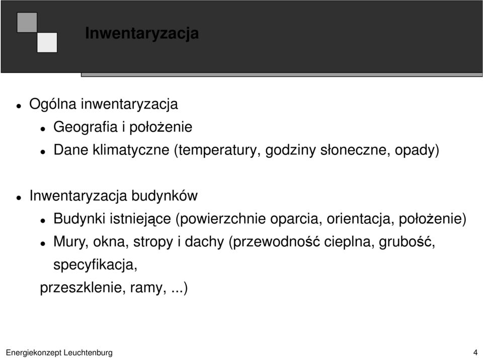 (powierzchnie oparcia, orientacja, połoŝenie) Mury, okna, stropy i dachy