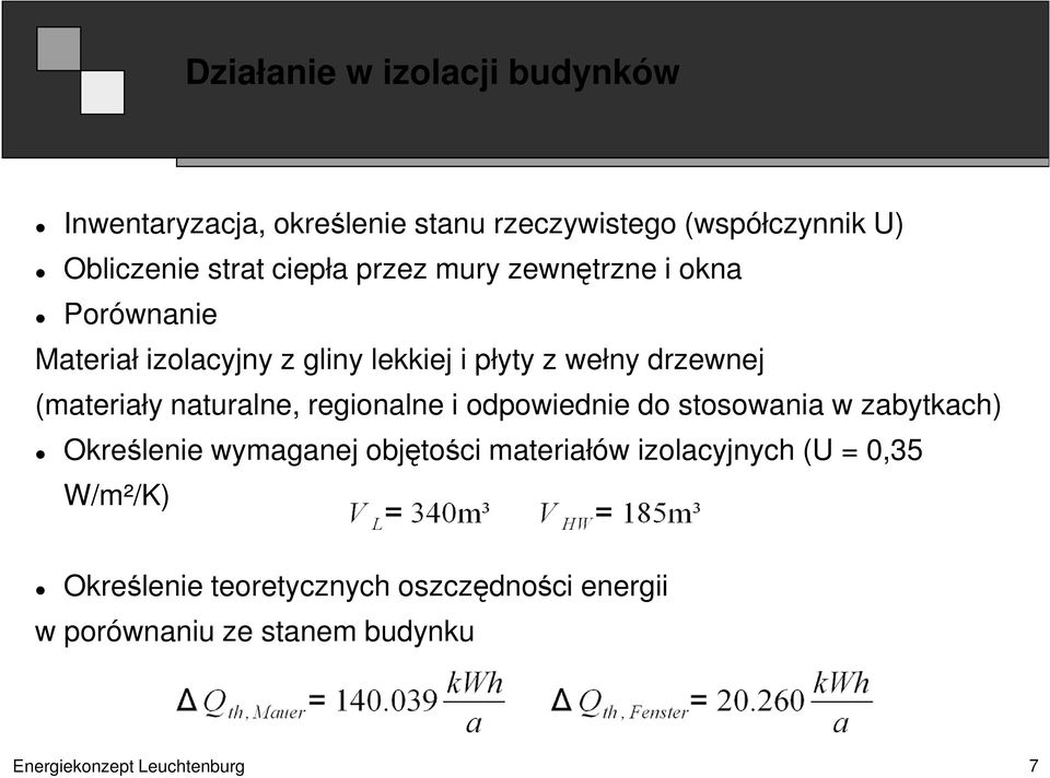 naturalne, regionalne i odpowiednie do stosowania w zabytkach) Określenie wymaganej objętości materiałów izolacyjnych