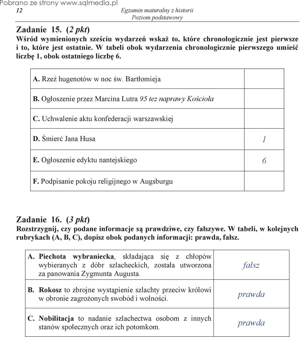 Uchwalenie aktu konfederacji warszawskiej D. mier Jana Husa 1 E. Og oszenie edyktu nantejskiego 6 F. Podpisanie pokoju religijnego w Augsburgu Zadanie 16.