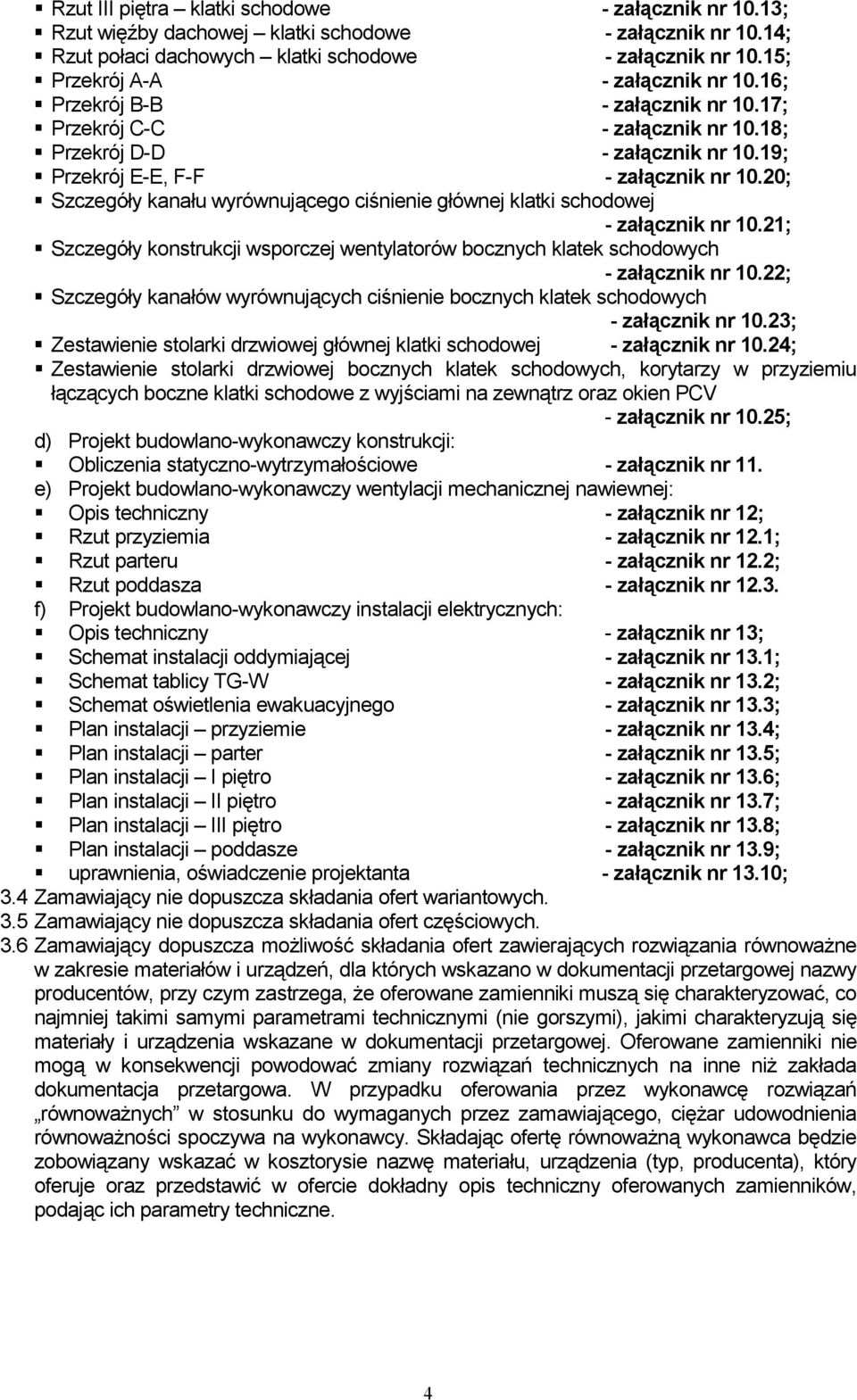 20; Szczegóły kanału wyrównującego ciśnienie głównej klatki schodowej - załącznik nr 10.21; Szczegóły konstrukcji wsporczej wentylatorów bocznych klatek schodowych - załącznik nr 10.