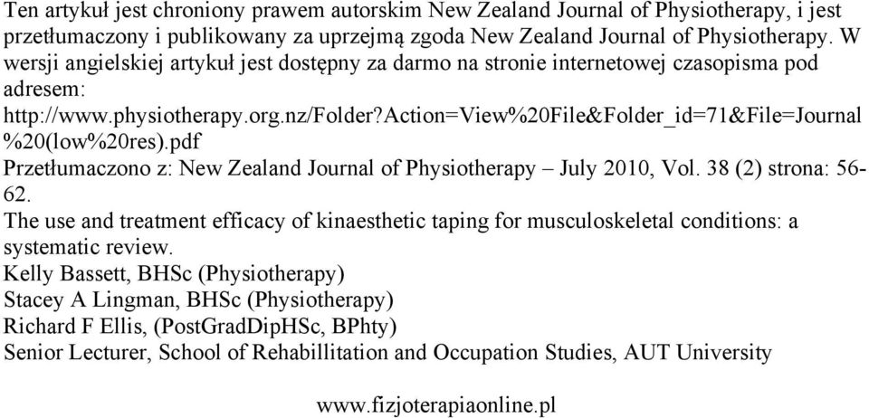 pdf Przetłumaczono z: New Zealand Jourl of Physiotherapy July 2010, Vol. 38 (2) stro: 56-62. The use and treatment efficacy of kiesthetic taping for musculoskeletal conditions: a systematic review.