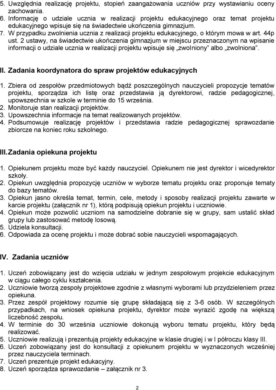 W przypadku zwolnienia ucznia z realizacji projektu edukacyjnego, o którym mowa w art. 44p ust.