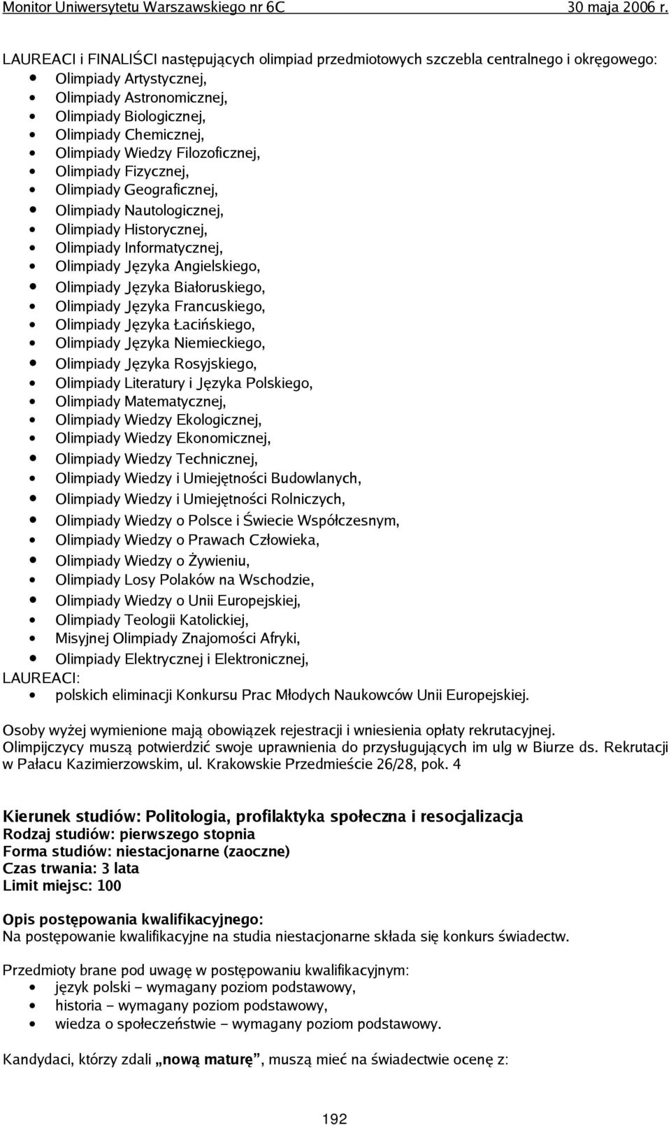 Białoruskiego, Olimpiady Języka Francuskiego, Olimpiady Języka Łacińskiego, Olimpiady Języka Niemieckiego, Olimpiady Języka Rosyjskiego, Olimpiady Literatury i Języka Polskiego, Olimpiady