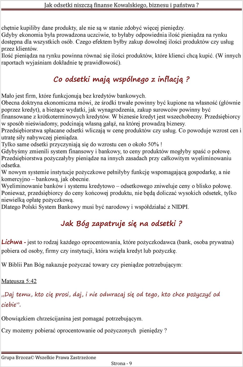 (W innych raportach wyjaśniam dokładnie tę prawidłowość). Co odsetki mają wspólnego z inflacją? Mało jest firm, które funkcjonują bez kredytów bankowych.