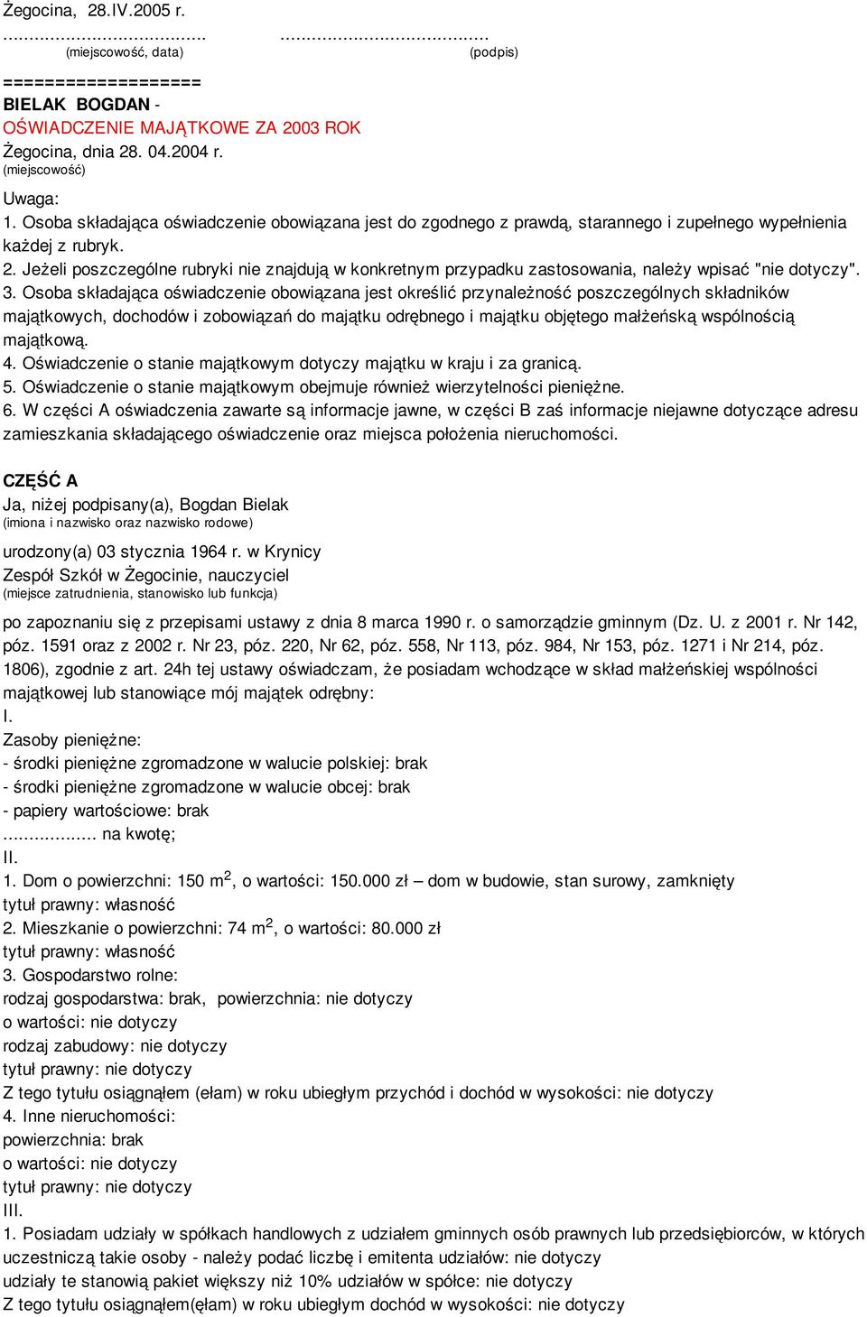 . Jeżeli poszczególne rubryki nie znajdują w konkretnym przypadku zastosowania, należy wpisać "nie dotyczy". 3.