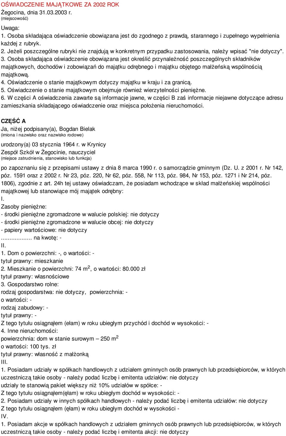 . Jeżeli poszczególne rubryki nie znajdują w konkretnym przypadku zastosowania, należy wpisać "nie dotyczy". 3.