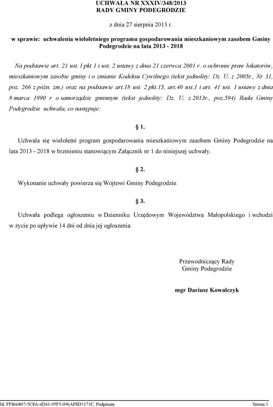 o ochronie praw lokatorów, mieszkaniowym zasobie gminy i o zmianie Kodeksu Cywilnego (tekst jednolity: Dz. U. z 2005r., Nr 31, poz. 266 z późn. zm.) oraz na podstawie art.18 ust. 2 pkt.15, art.40 ust.