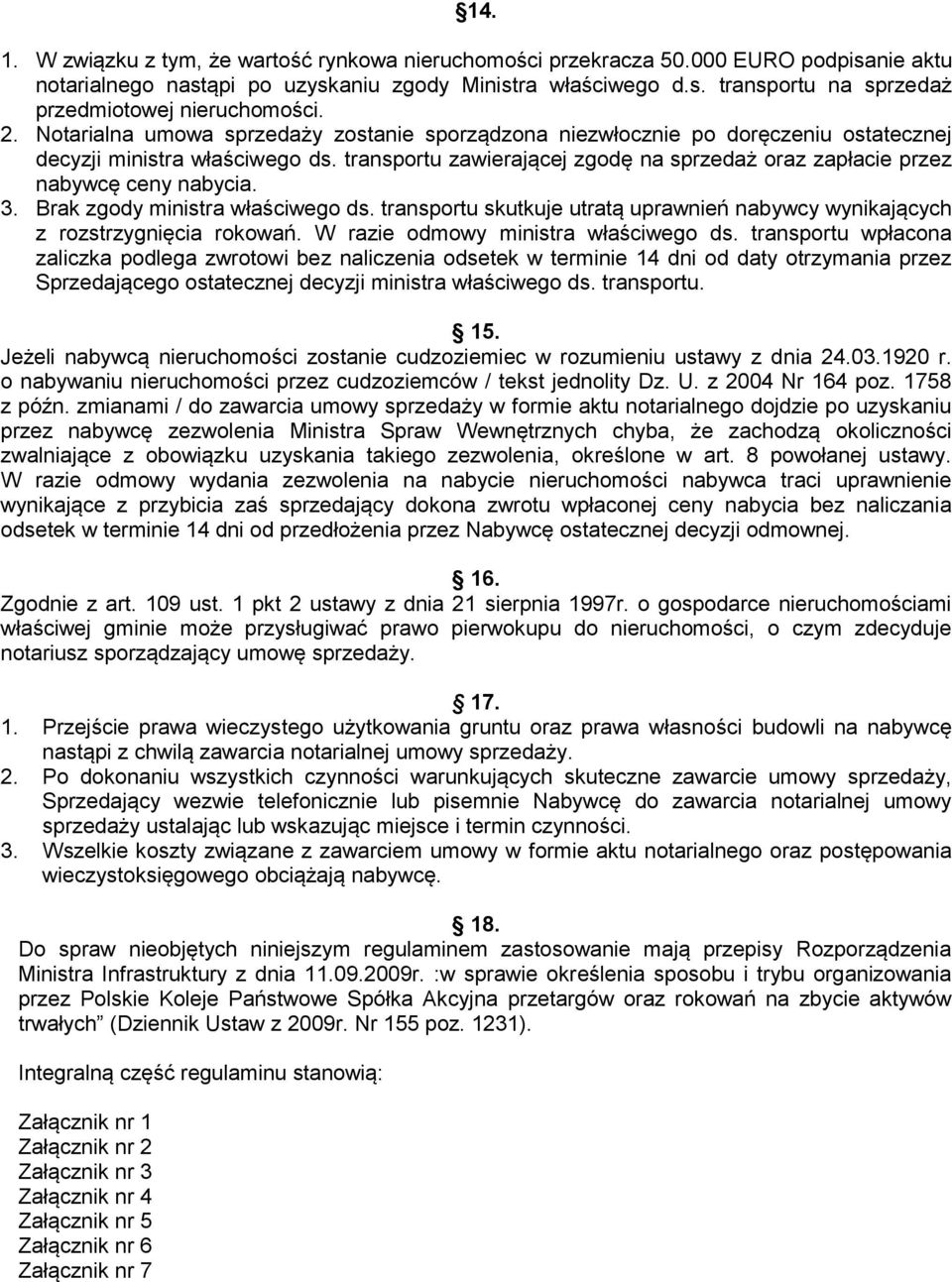 transportu zawierającej zgodę na sprzedaż oraz zapłacie przez nabywcę ceny nabycia. 3. Brak zgody ministra właściwego ds.