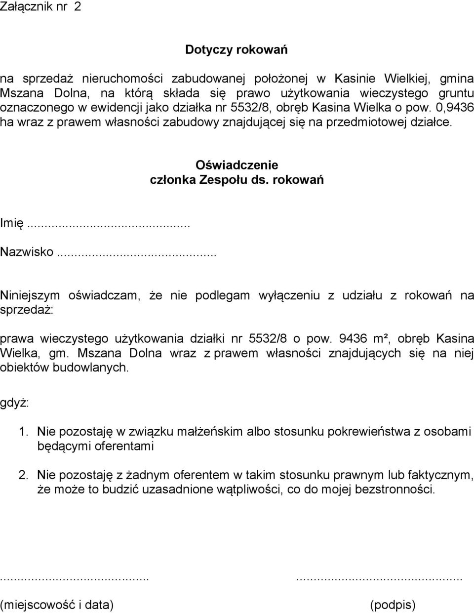 .. Niniejszym oświadczam, że nie podlegam wyłączeniu z udziału z rokowań na sprzedaż: prawa wieczystego użytkowania działki nr 5532/8 o pow. 9436 m², obręb Kasina Wielka, gm.