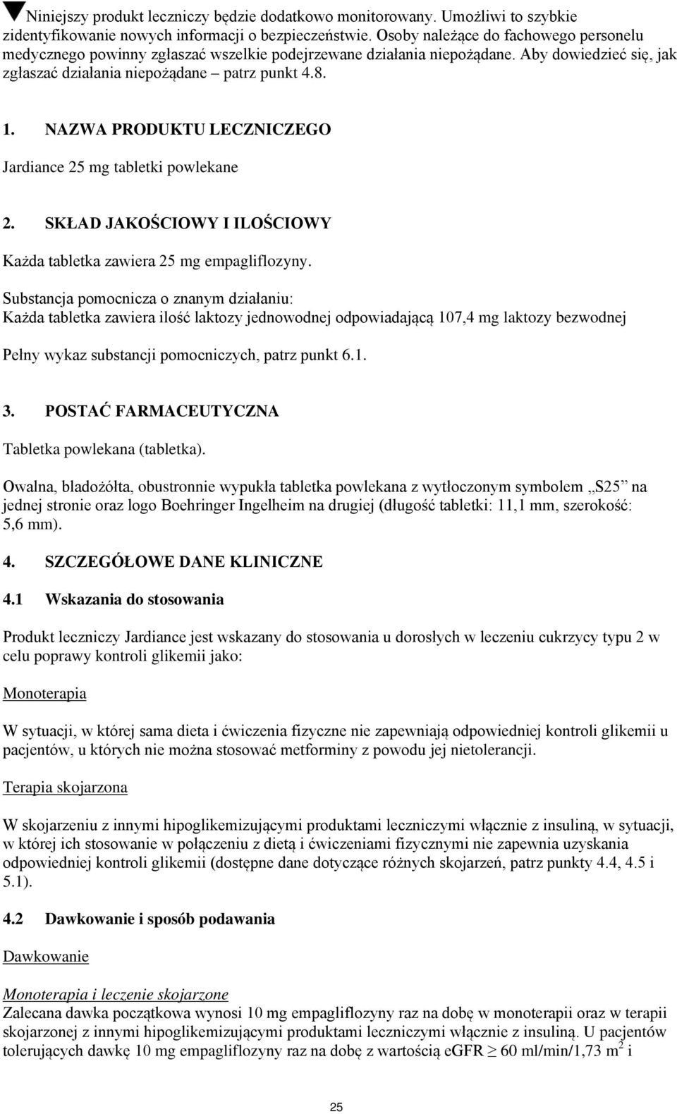 NAZWA PRODUKTU LECZNICZEGO Jardiance 25 mg tabletki powlekane 2. SKŁAD JAKOŚCIOWY I ILOŚCIOWY Każda tabletka zawiera 25 mg empagliflozyny.