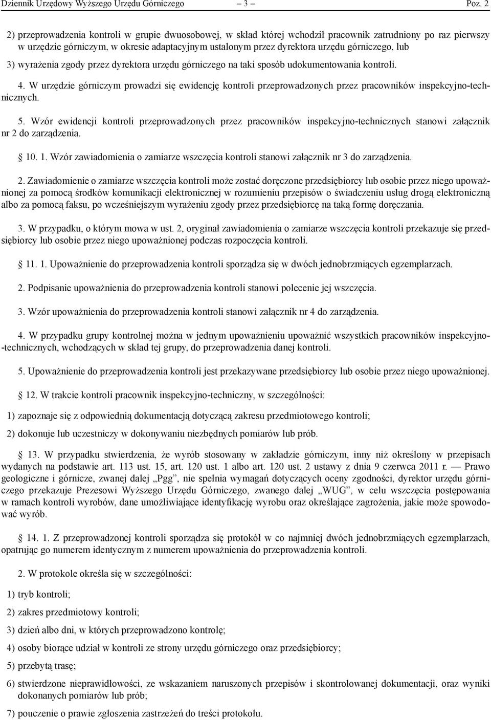 górniczego, lub 3) wyrażenia zgody przez dyrektora urzędu górniczego na taki sposób udokumentowania kontroli. 4.