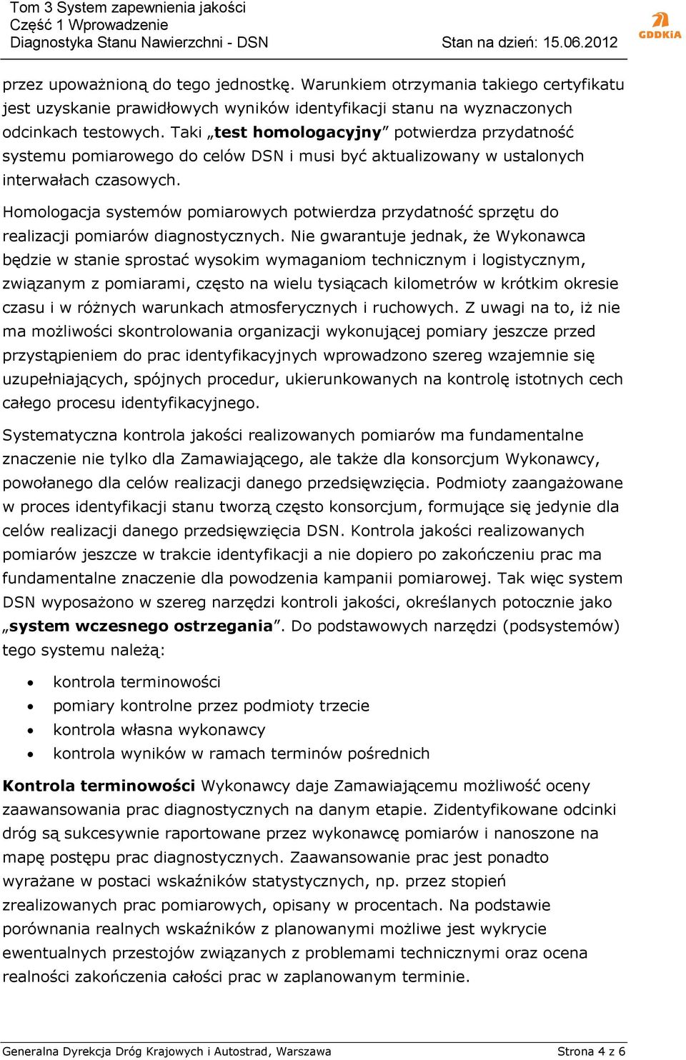 Homologacja systemów pomiarowych potwierdza przydatność sprzętu do realizacji pomiarów diagnostycznych.