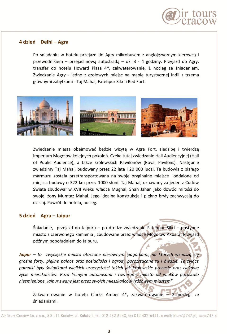 Zwiedzanie Agry - jedno z czołowych miejsc na mapie turystycznej Indii z trzema głównymi zabytkami - Taj Mahal, Fatehpur Sikri i Red Fort.