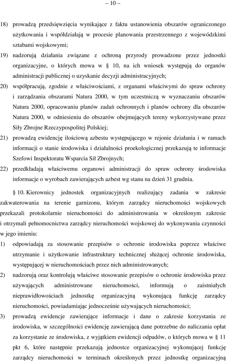 administracyjnych; 20) współpracują, zgodnie z właściwościami, z organami właściwymi do spraw ochrony i zarządzania obszarami Natura 2000, w tym uczestniczą w wyznaczaniu obszarów Natura 2000,