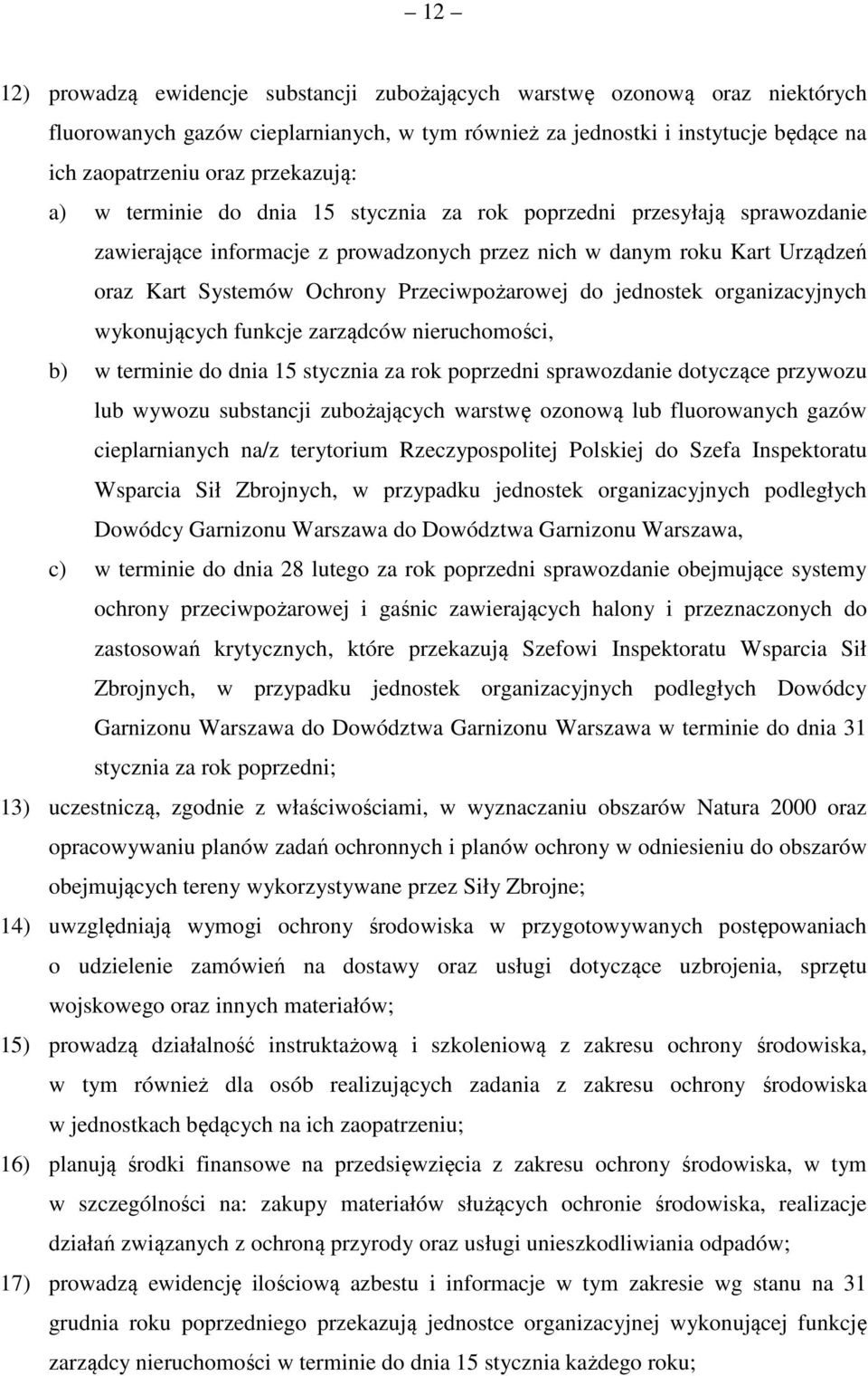 Przeciwpożarowej do jednostek organizacyjnych wykonujących funkcje zarządców nieruchomości, b) w terminie do dnia 15 stycznia za rok poprzedni sprawozdanie dotyczące przywozu lub wywozu substancji