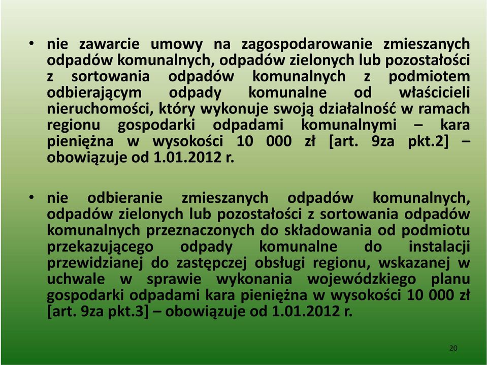 nie odbieranie zmieszanych odpadów komunalnych, odpadów zielonych lub pozostałości z sortowania odpadów komunalnych przeznaczonych do składowania od podmiotu przekazującego odpady komunalne do