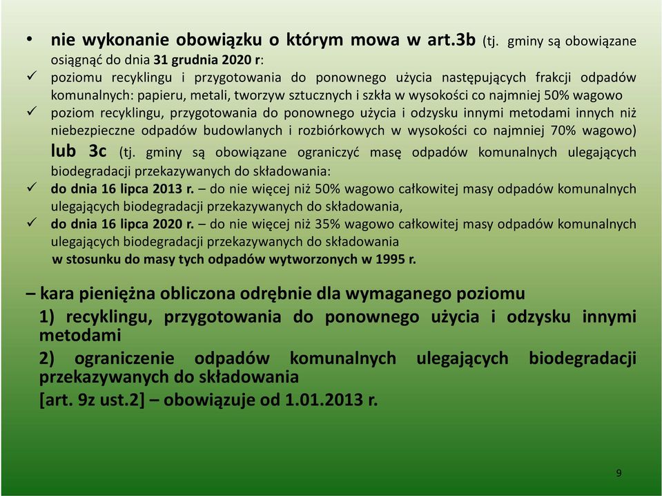 wwysokości co najmniej 50% wagowo poziom recyklingu, przygotowania do ponownego użycia i odzysku innymi metodami innych niż niebezpieczne odpadów budowlanych i rozbiórkowych w wysokości co najmniej