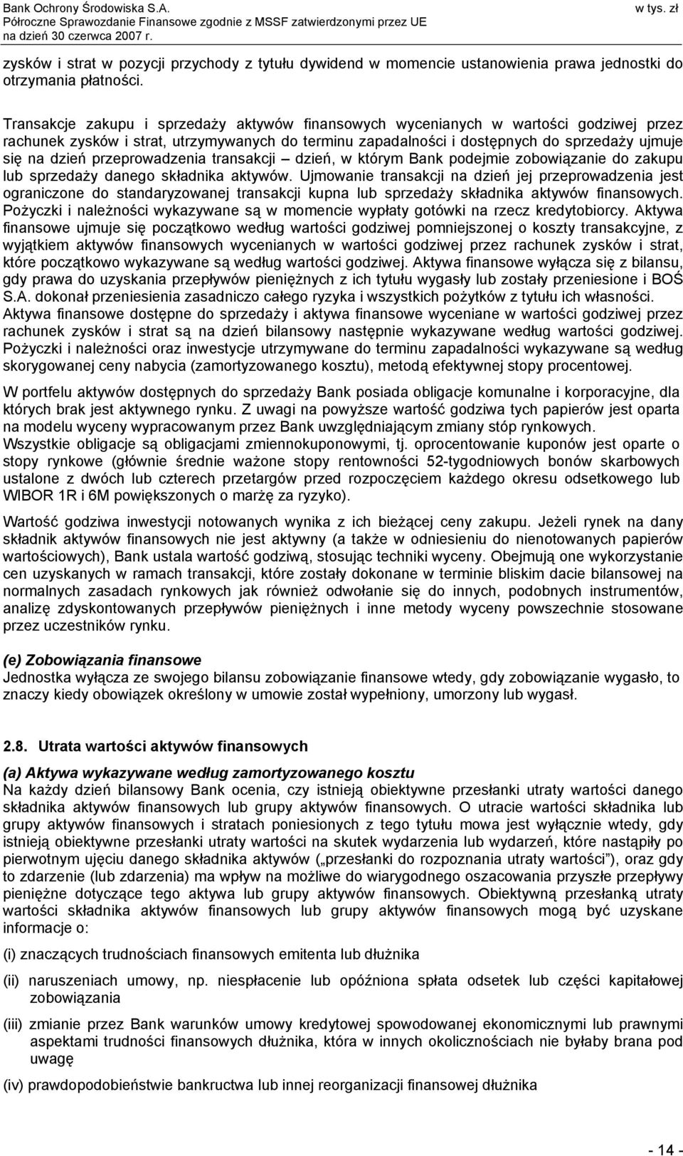 przeprowadzenia transakcji dzień, w którym Bank podejmie zobowiązanie do zakupu lub sprzedaży danego składnika aktywów.