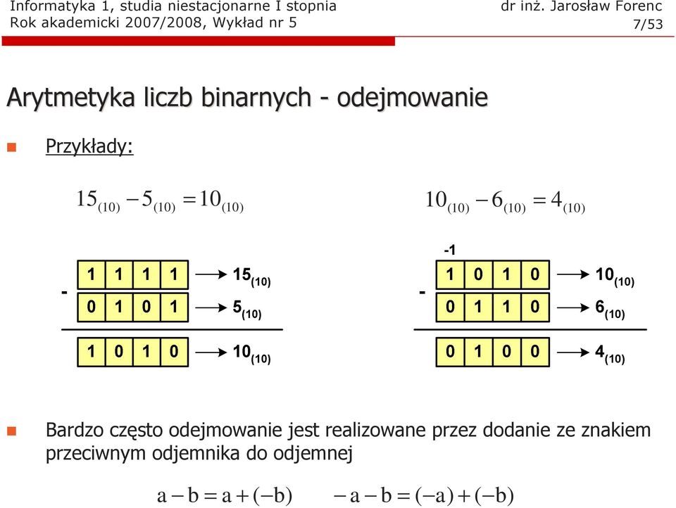 Bardzo często odejmowanie jest realizowane przez dodanie ze