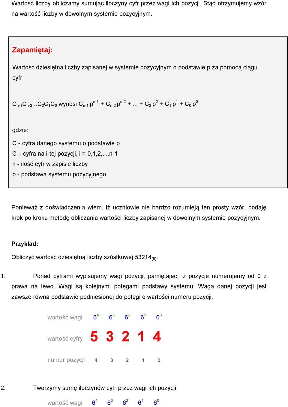 .. + C 2 p 2 + C 1 p 1 + C 0 p 0 gdzie: C - cyfra danego systemu o podstawie p C i - cyfra na i-tej pozycji, i = 0,1,2,.