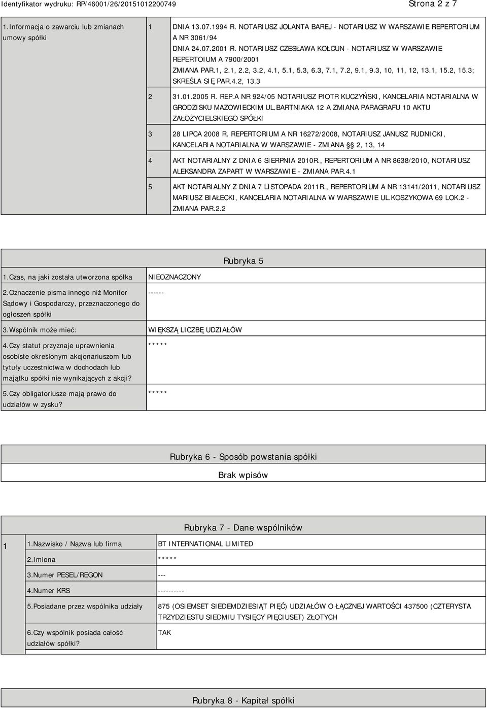 01.2005 R. REP.A NR 924/05 NOTARIUSZ PIOTR KUCZYŃSKI, KANCELARIA NOTARIALNA W GRODZISKU MAZOWIECKIM UL.BARTNIAKA 12 A ZMIANA PARAGRAFU 10 AKTU ZAŁOŻYCIELSKIEGO SPÓŁKI 3 28 LIPCA 2008 R.