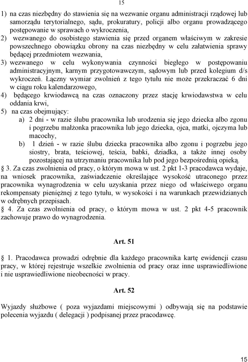 wezwanego w celu wykonywania czynności biegłego w postępowaniu administracyjnym, karnym przygotowawczym, sądowym lub przed kolegium d/s wykroczeń.