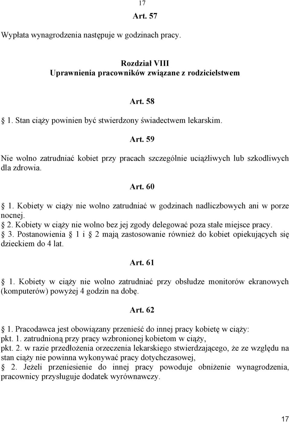 Postanowienia 1 i 2 mają zastosowanie również do kobiet opiekujących się dzieckiem do 4 lat. Art. 61 1.