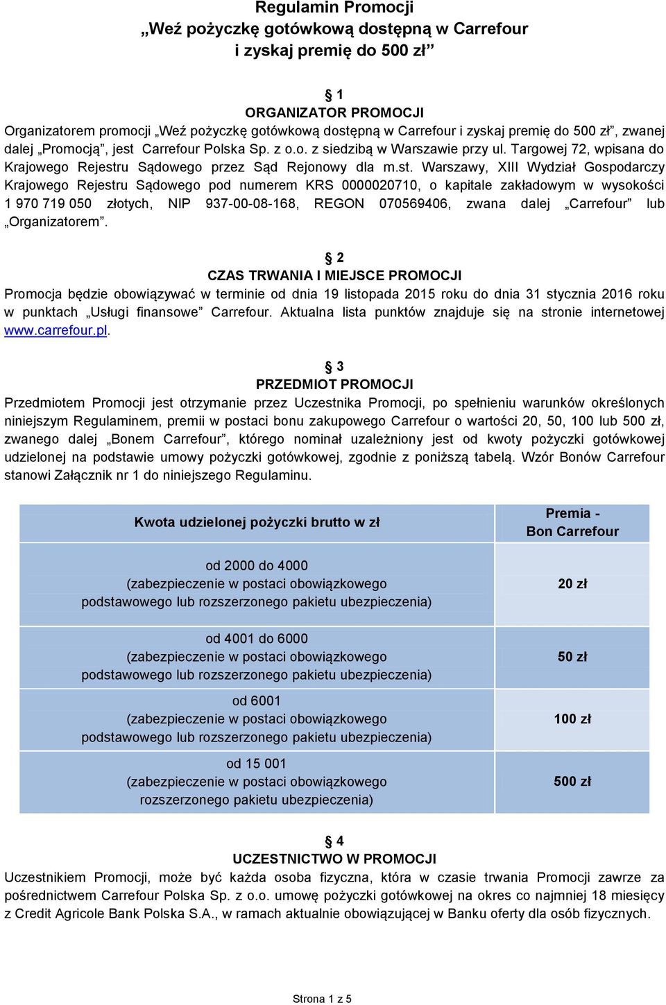 Carrefour Polska Sp. z o.o. z siedzibą w Warszawie przy ul. Targowej 72, wpisana do Krajowego Rejestr