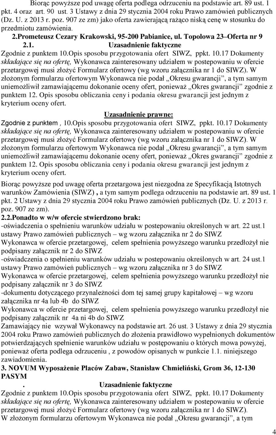 Uzasadnienie faktyczne Zgodnie z punktem 10.