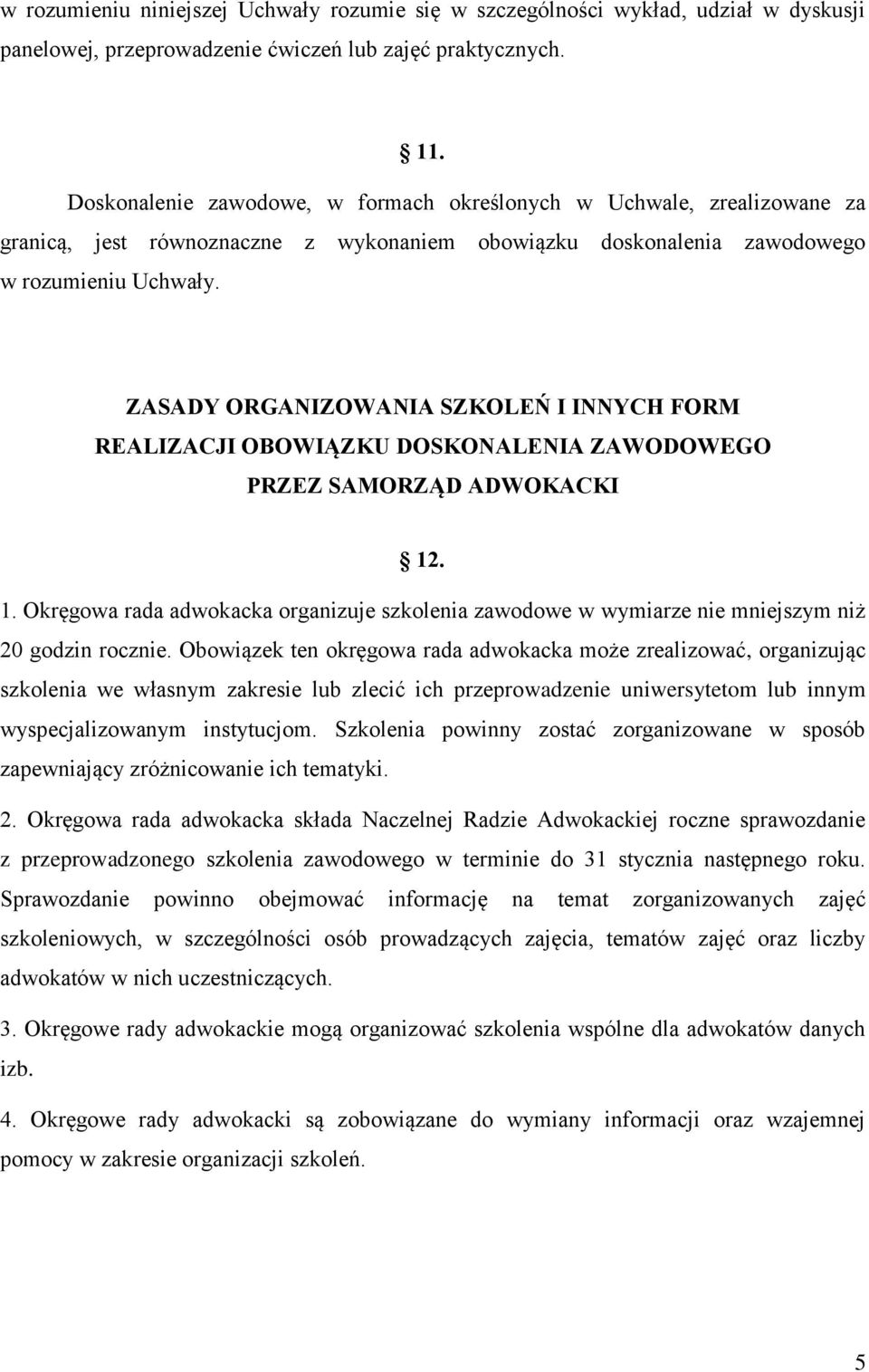 ZASADY ORGANIZOWANIA SZKOLEŃ I INNYCH FORM REALIZACJI OBOWIĄZKU DOSKONALENIA ZAWODOWEGO PRZEZ SAMORZĄD ADWOKACKI 12