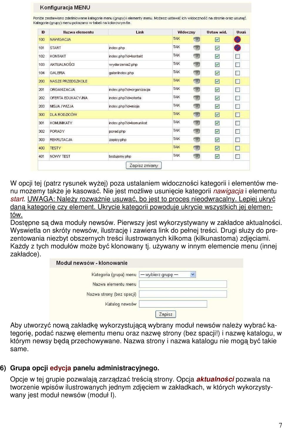 Pierwszy jest wykorzystywany w zakładce aktualności. Wyswietla on skróty newsów, ilustrację i zawiera link do pełnej treści.