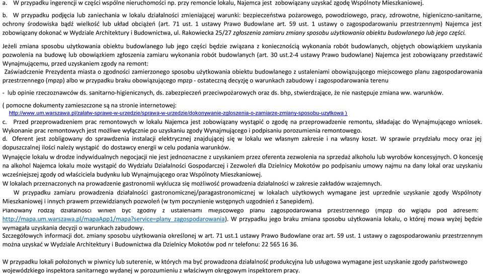 układ obciążeo (art. 71 ust. 1 ustawy Prawo Budowlane art. 59 ust. 1 ustawy o zagospodarowaniu przestrzennym) Najemca jest zobowiązany dokonad w Wydziale Architektury i Budownictwa, ul.