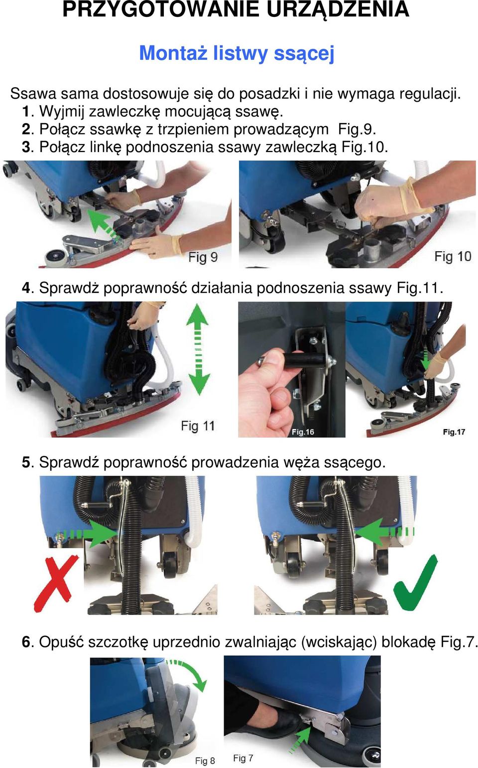 Połącz linkę podnoszenia ssawy zawleczką Fig.10. 4. Sprawdż poprawność działania podnoszenia ssawy Fig.