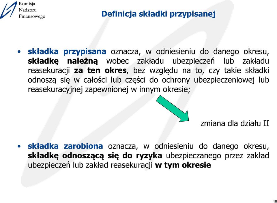 ochrony ubezpieczeniowej lub reasekuracyjnej zapewnionej w innym okresie; zmiana dla działu II składka zarobiona oznacza, w