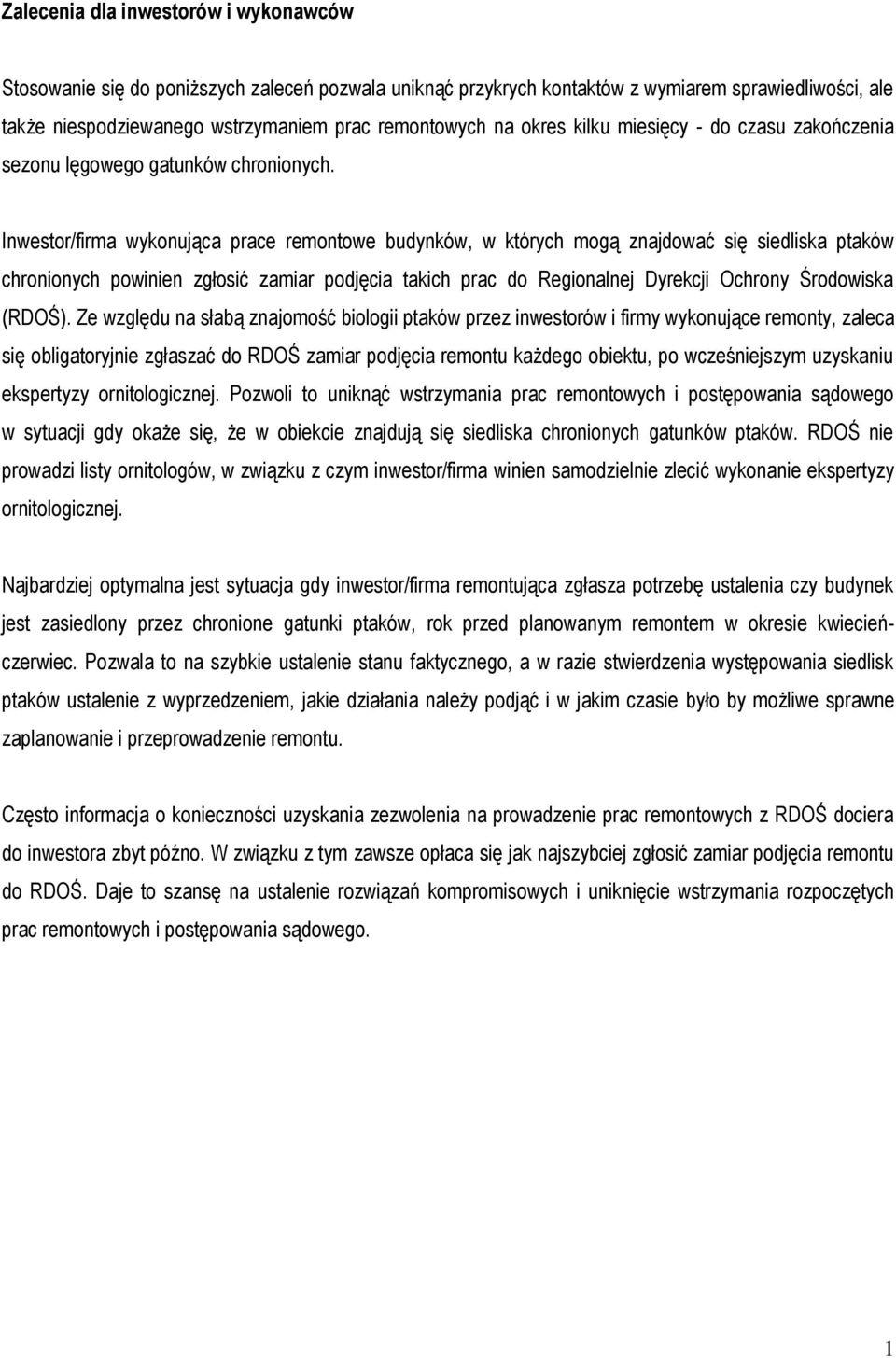 Inwestor/firma wykonująca prace remontowe budynków, w których mogą znajdować się siedliska ptaków chronionych powinien zgłosić zamiar podjęcia takich prac do Regionalnej Dyrekcji Ochrony Środowiska