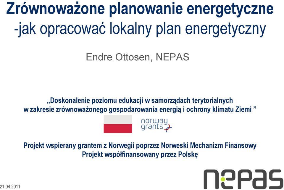 zrównoważonego gospodarowania energią i ochrony klimatu Ziemi Projekt wspierany grantem