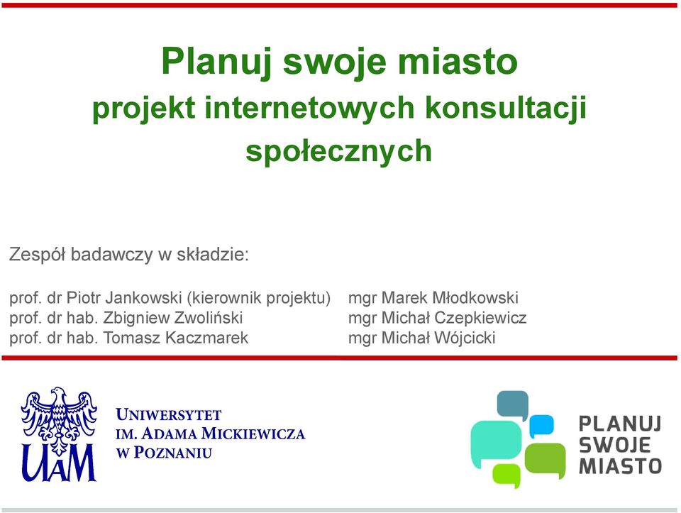 dr Piotr Jankowski (kierownik projektu) prof. dr hab.