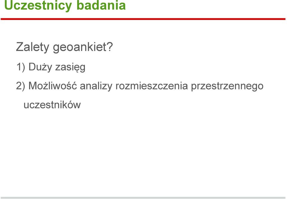 1) Duży zasięg 2) Możliwość