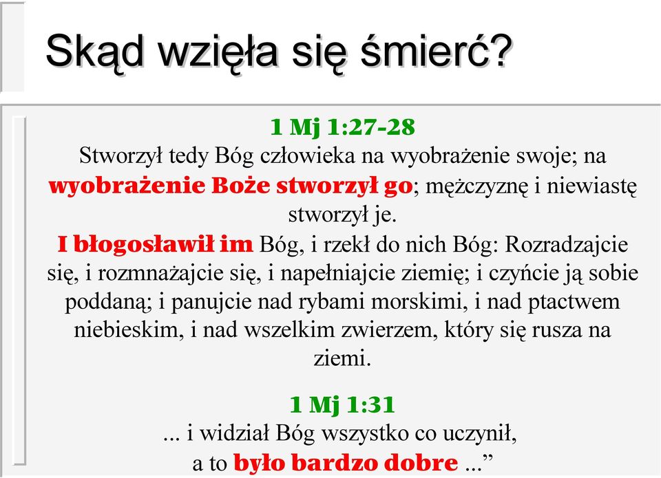 niewiastę stworzył je.