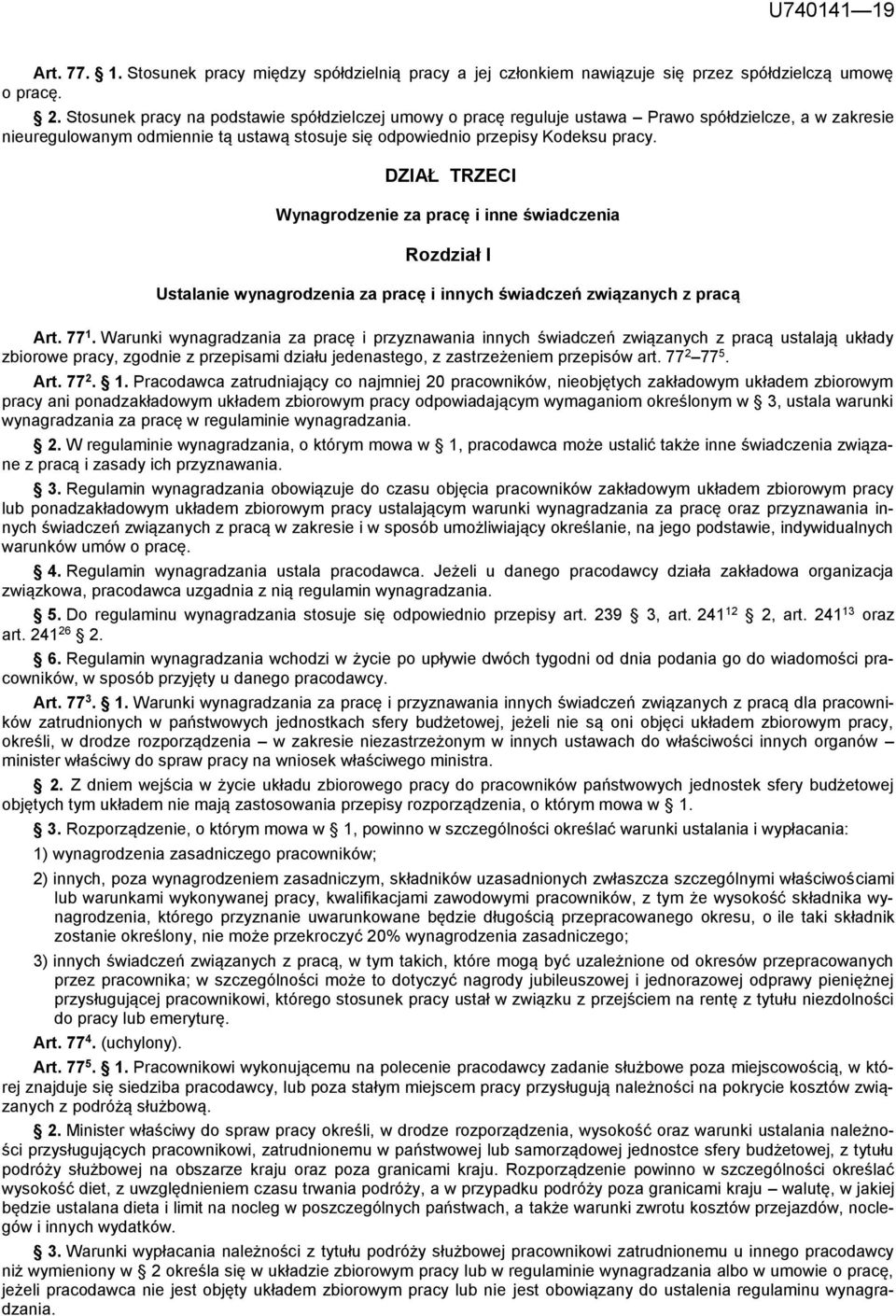 DZIAŁ TRZECI Wynagrodzenie za pracę i inne świadczenia Rozdział I Ustalanie wynagrodzenia za pracę i innych świadczeń związanych z pracą Art. 77 1.