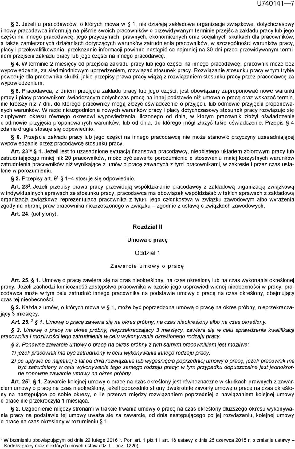 zakładu pracy lub jego części na innego pracodawcę, jego przyczynach, prawnych, ekonomicznych oraz socjalnych skutkach dla pracowników, a także zamierzonych działaniach dotyczących warunków