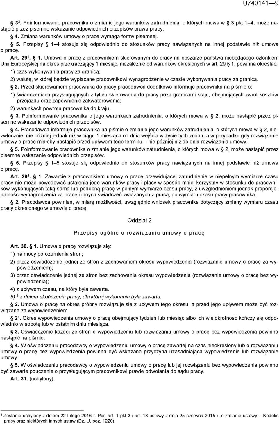 4 stosuje się odpowiednio do stosunków pracy nawiązanych na innej podstawie niż umowa o pracę. Art. 29 1.