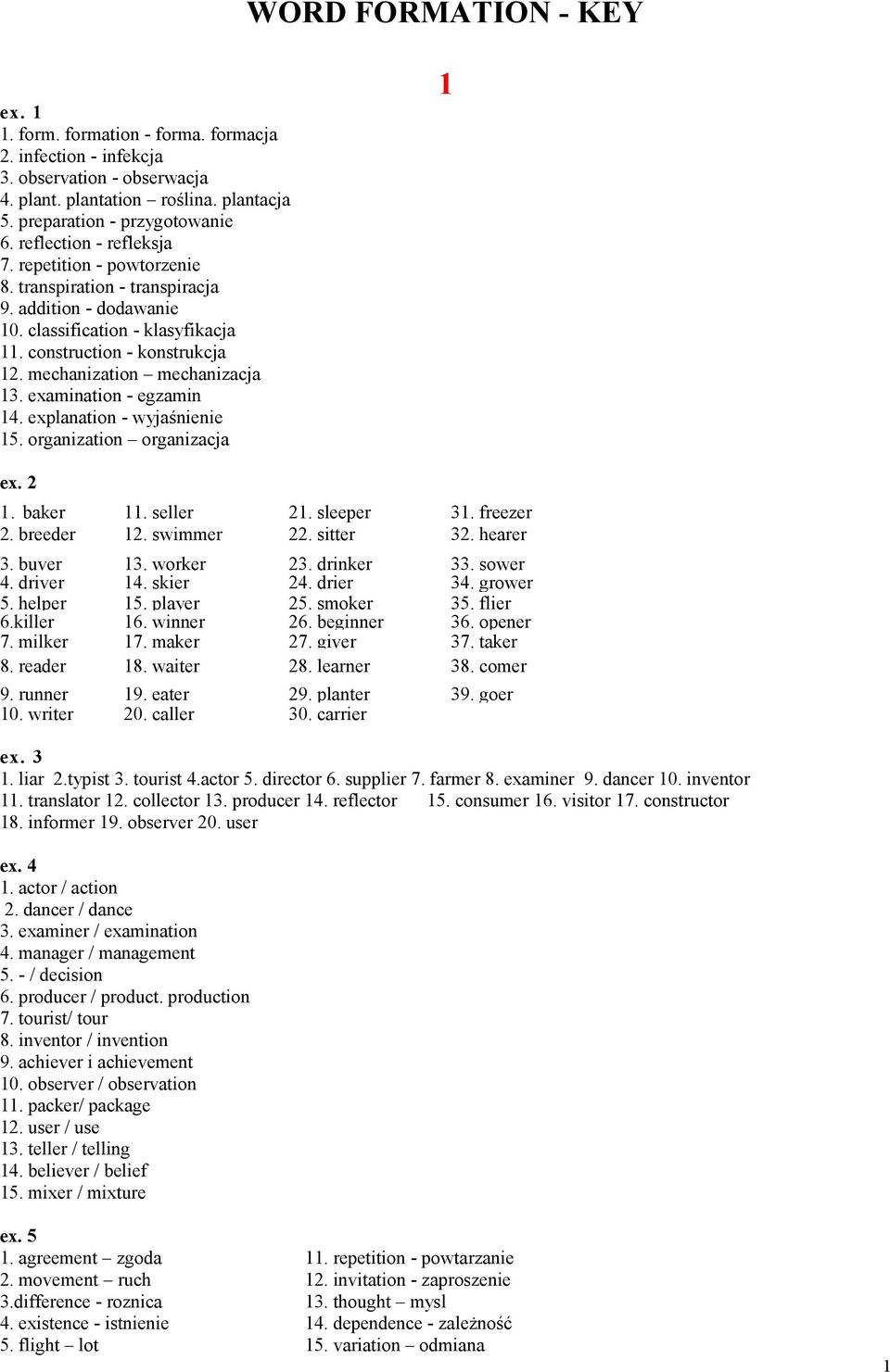 mechanization mechanizacja 13. examination - egzamin 14. explanation - wyjaśnienie 15. organization organizacja 1 ex. 2 1. baker 2. breeder 11. seller 12. swimmer 21. sleeper 22. sitter 31.
