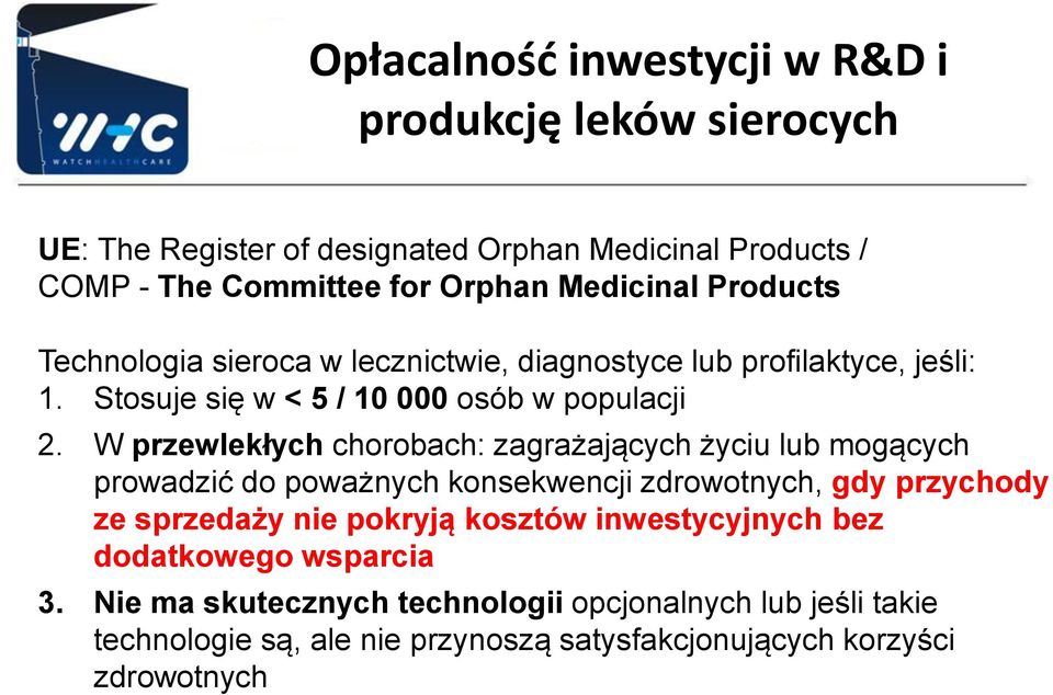 W przewlekłych chorobach: zagrażających życiu lub mogących prowadzić do poważnych konsekwencji zdrowotnych, gdy przychody ze sprzedaży nie pokryją kosztów