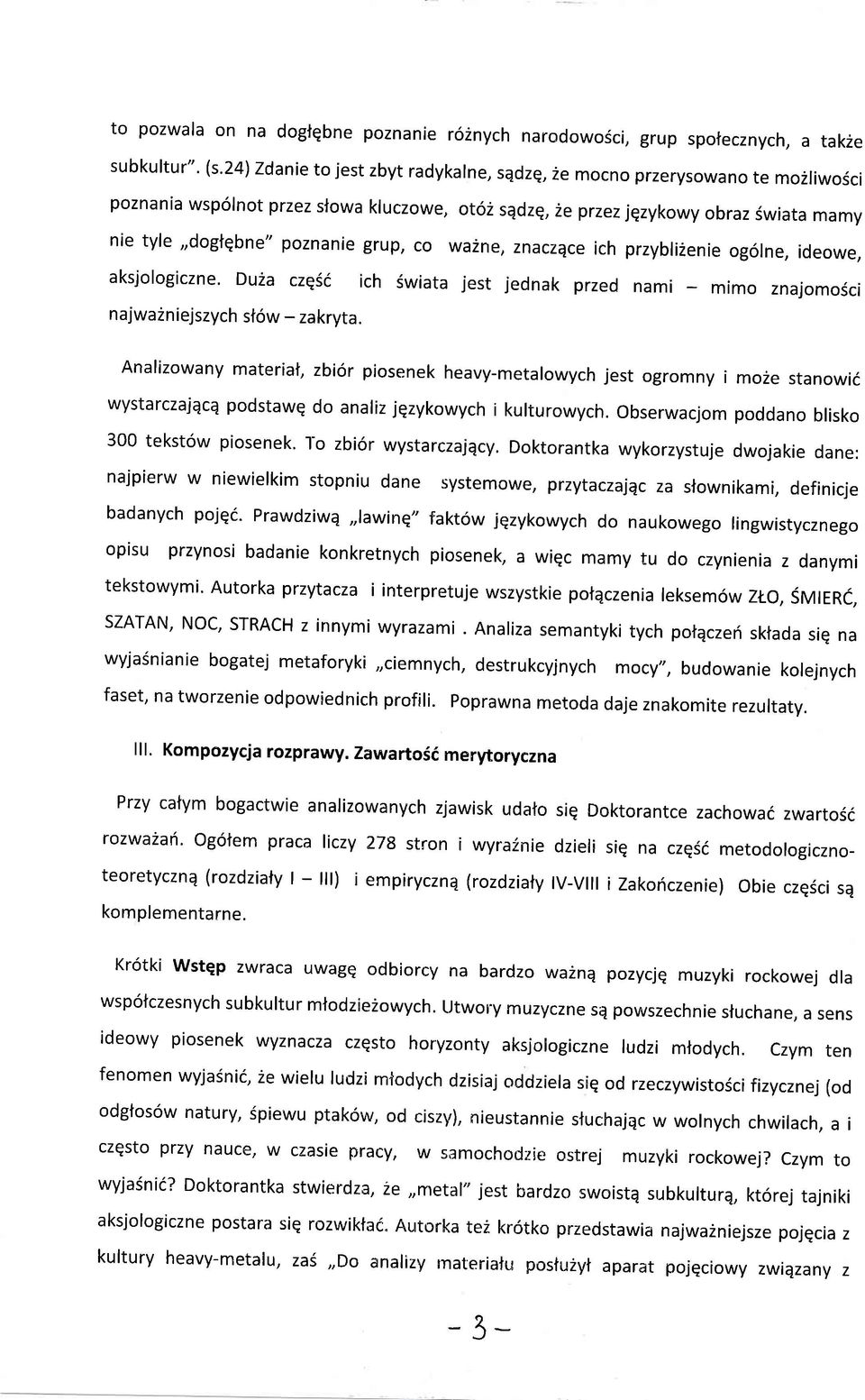 wazne, znaczece ich przybli2enie ogolne, ideowe, aksjologiczne' Du2a czq56 ich Swiata jest jednak przed nami mimo znajomosci najwazniejszych st6w - zakryta.