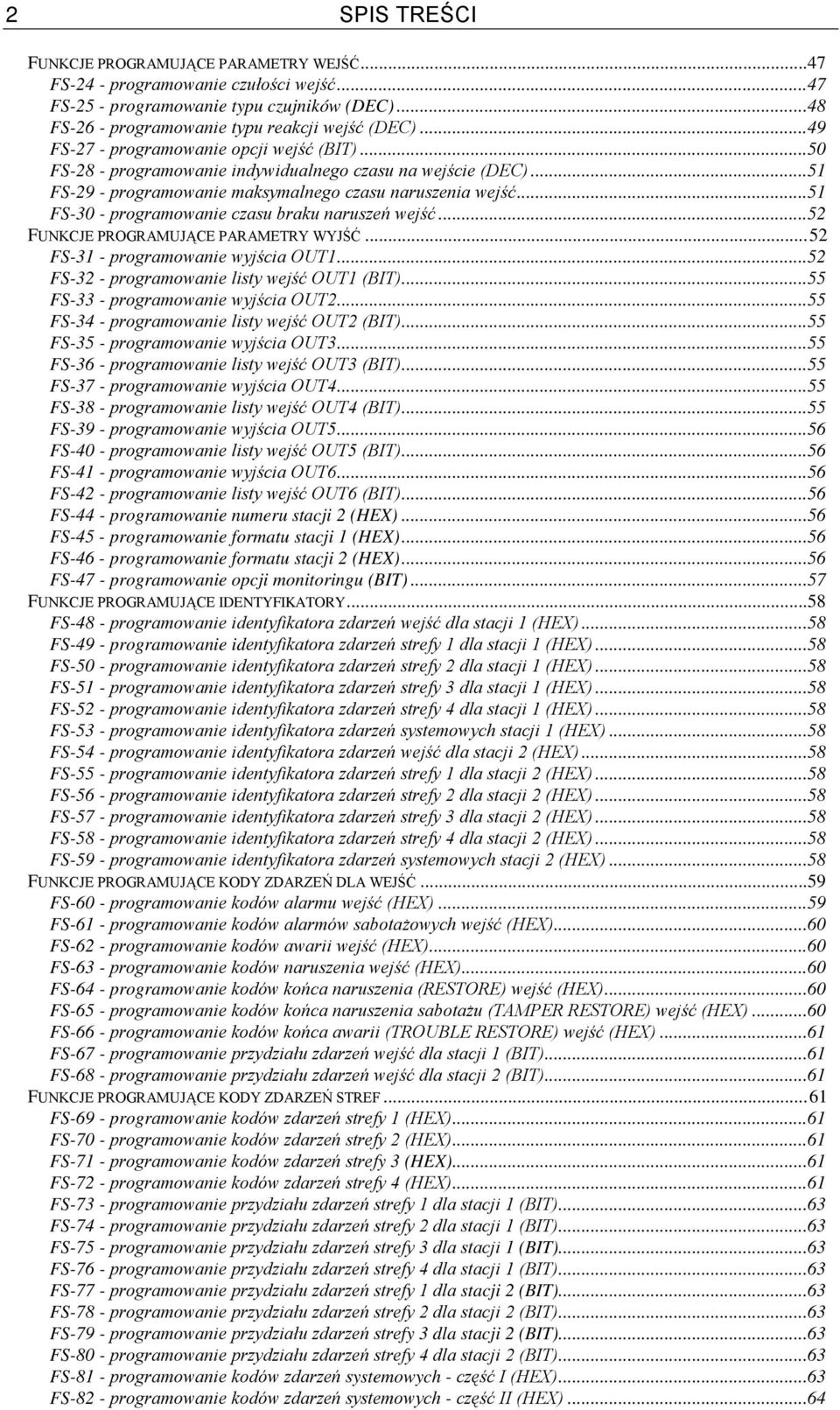 ..51 FS-30 - programowanie czasu braku naruszeń wejść...52 FUNKCJE PROGRAMUJĄCE PARAMETRY WYJŚĆ...52 FS-31 - programowanie wyjścia OUT1...52 FS-32 - programowanie listy wejść OUT1 (BIT).