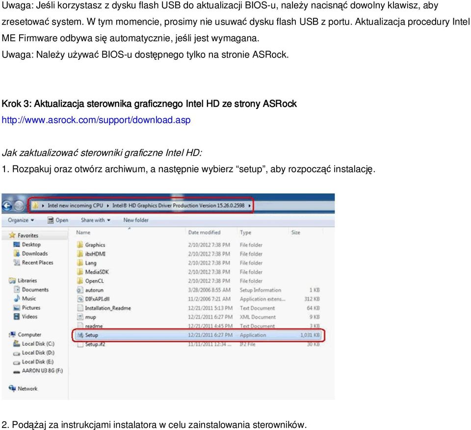 Uwaga: Nale y u ywa BIOS-u dost pnego tylko na stronie ASRock. Krok 3: Aktualizacja sterownika graficznego Intel HD ze strony ASRock http://www.asrock.