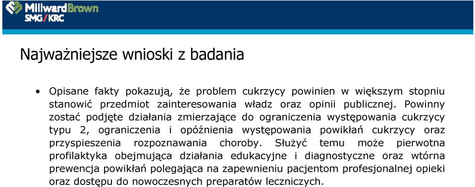 Powinny zostać podjęte działania zmierzające do ograniczenia występowania cukrzycy typu 2, ograniczenia i opóźnienia występowania powikłań cukrzycy