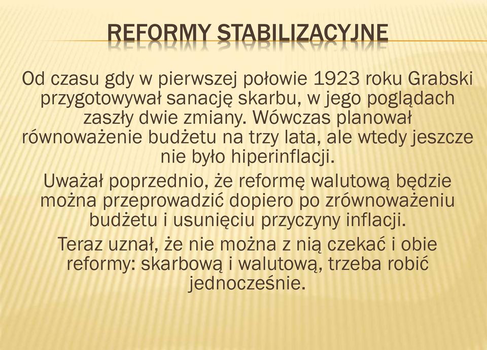 Wówczas planował równoważenie budżetu na trzy lata, ale wtedy jeszcze nie było hiperinflacji.