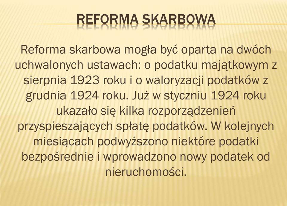 Już w styczniu 1924 roku ukazało się kilka rozporządzenień przyspieszających spłatę podatków.